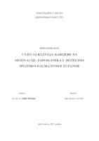 prikaz prve stranice dokumenta UTJECAJ RAZVOJA KARIJERE NA MOTIVACIJU ZAPOSLENIKA U HOTELIMA SPLITSKO-DALMATINSKE ŢUPANIJE