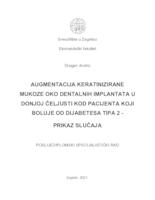 prikaz prve stranice dokumenta Augmentacija keratinizirane mukoze oko dentalnih implantata u donjoj čeljusti kod pacijenta koji boluje od dijabetesa tipa 2 - prikaz slučaja