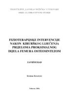 prikaz prve stranice dokumenta FIZIOTERAPIJSKE INTERVENCIJE NAKON KIRURŠKOG LIJEČENJA PRIJELOMA PROKSIMALNOG DIJELA FEMURA OSTEOSINTEZOM