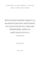 prikaz prve stranice dokumenta POVEZANOST RADNOG MJESTA SA RAZINOM TJELESNE AKTIVNOSTI, KVALITETOM ŽIVOTA I BOLNIM SIMPTOMIMA MIŠIĆNO - KOŠTANOG SUSTAVA